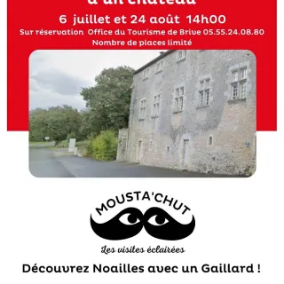 Mousta'chut les visites éclairées : découverte d'un château fantôme , le château de la Fage et de la famille des Noailles